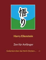 Zen f&uuml;r Anf&auml;nger - Harry Eilenstein