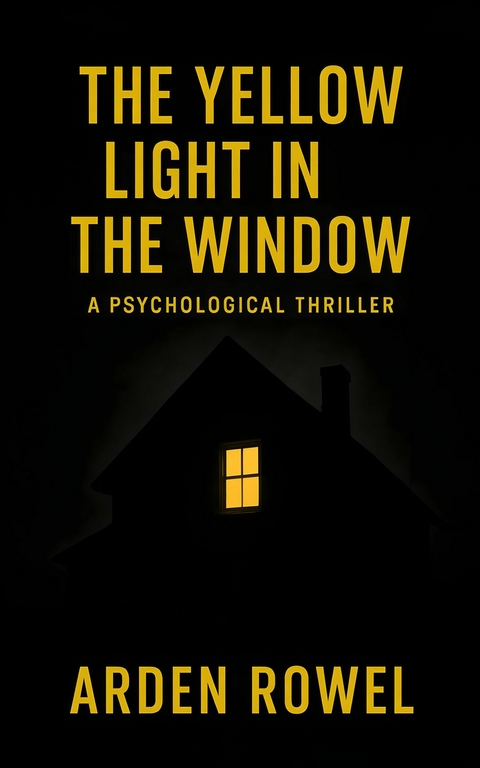The Yellow Light in the Window -  Arden Rowel