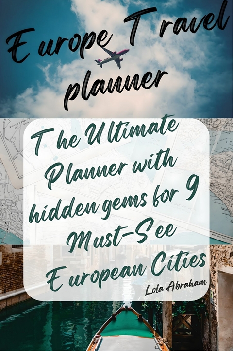 The Ultimate Travel Planner with hidden gems For 9 Must-See European Cities with a Bonus City -  Lola Abraham