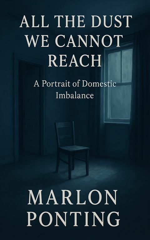 All the Dust We Cannot Reach -  Marlon Ponting