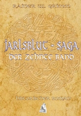 Jarlsblut-Saga Der zehnte Band - Rainer W. Grimm