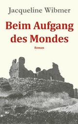 Beim Aufgang des Mondes - Jacqueline Wibmer