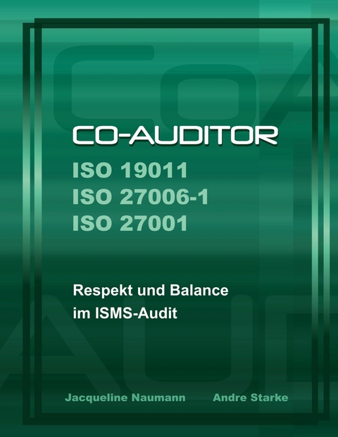 Co-Auditor ISO 19011 ISO 27006-1 ISO 27001 -  Jacqueline Naumann,  Andre Starke