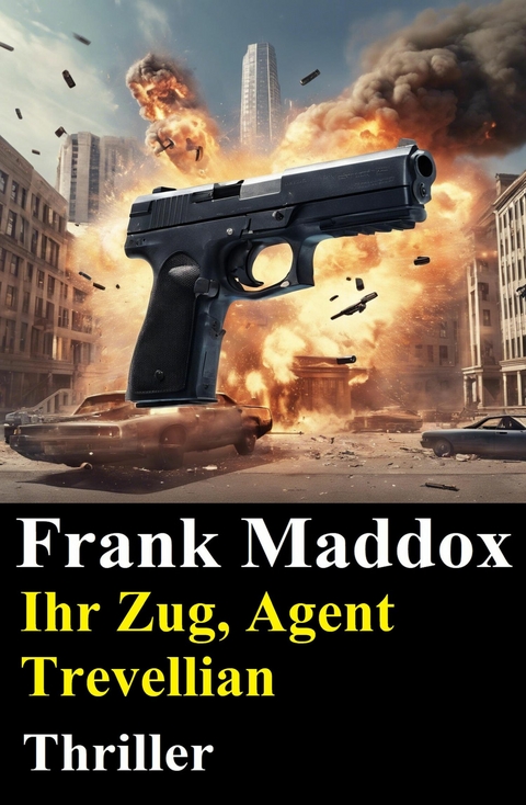 Ihr Zug, Agent Trevellian: Thriller -  Frank Maddox