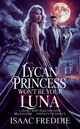 Lycan Princess won't Be Your Luna