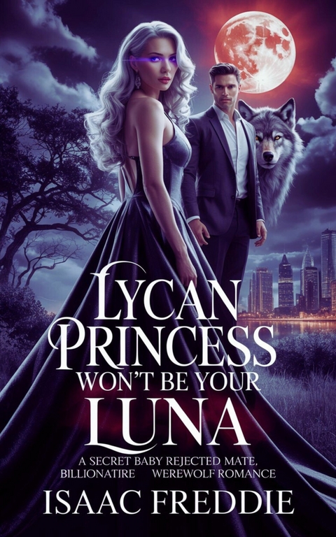 Lycan Princess won't Be Your Luna -  Isaac Freddie