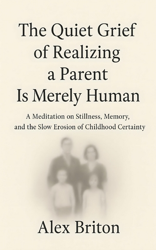 The Quiet Grief of Realizing a Parent Is Merely Human