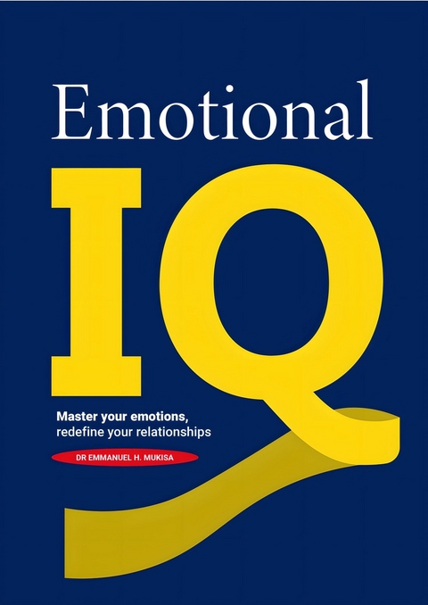 Emotional IQ -  Dr. Emmanuel H. Mukisa
