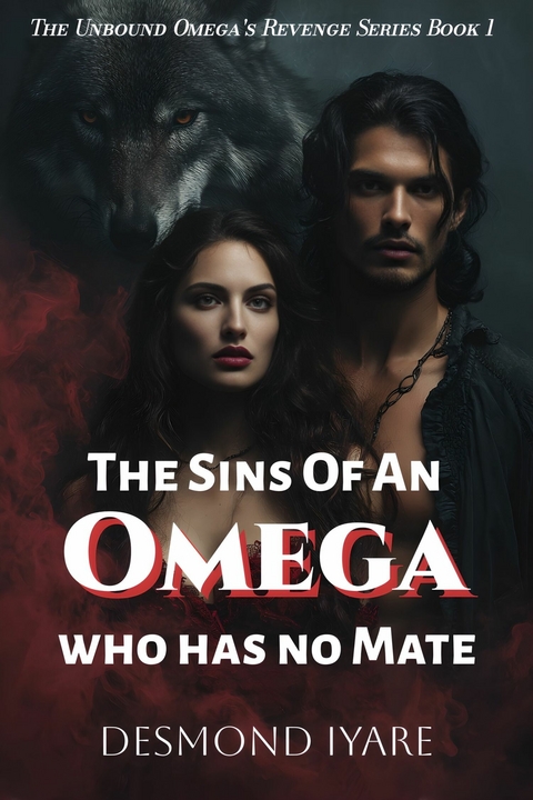 The Sins of an Omega who has no Mate -  Desmond Iyare