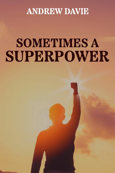 Sometimes a Superpower -  Andrew Davie