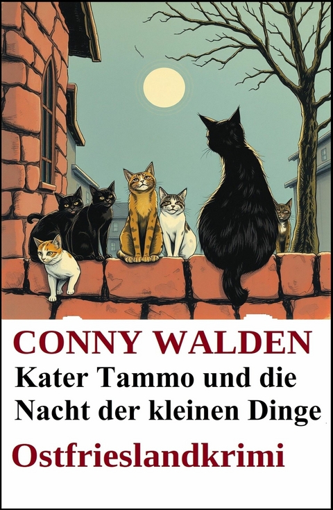 Kater Tammo und die Nacht der kleinen Dinge: Ostfrieslandkrimi -  Conny Walden