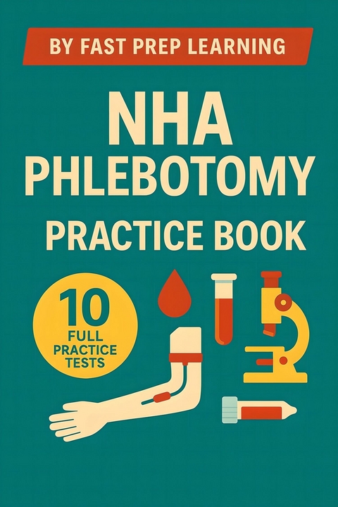 NHA Phlebotomy Practice Book -  Fast Prep Learning