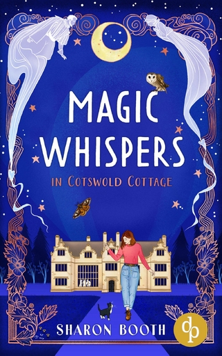 Magic Whispers in Cotswold Cottage | Eine humorvolle Cosy Romantasy über eine Kleinstadt voller Magie