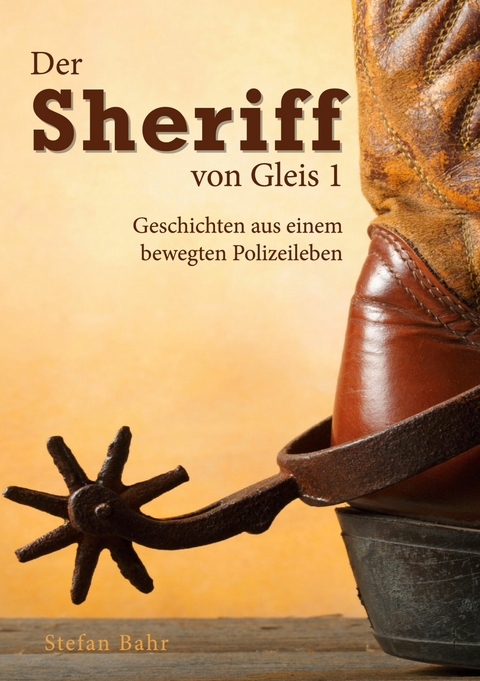 Der Sheriff von Gleis 1 - Stefan Bahr