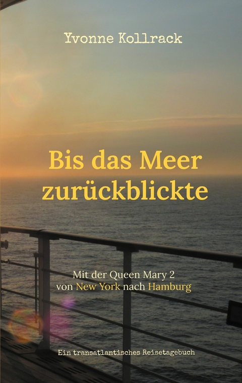 Bis das Meer zur&uuml;ckblickte -  Yvonne Kollrack