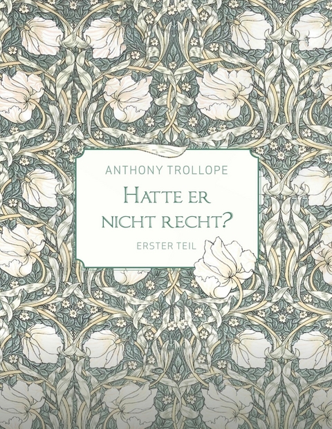Hatte er nicht recht? - Erster Teil - Anthony Trollope