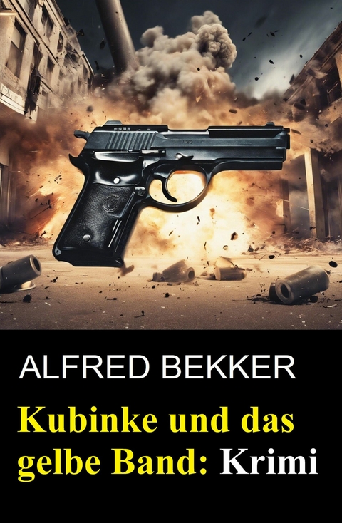 Kubinke und das gelbe Band: Krimi -  Alfred Bekker