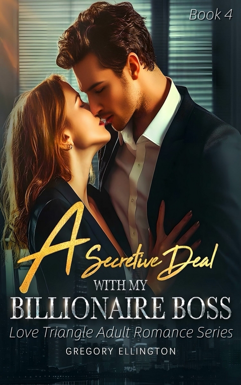 A Secretive Deal with My Billionaire Boss -  Gregory Ellington
