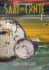 Saat und Ernte, Band 2 - Aina Koregard
