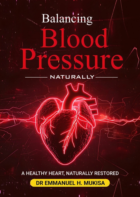 Balancing Blood Pressure Naturally -  Dr. Emmanuel H. Mukisa
