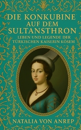 Die Konkubine auf dem Sultansthron - Natalia von Anrep