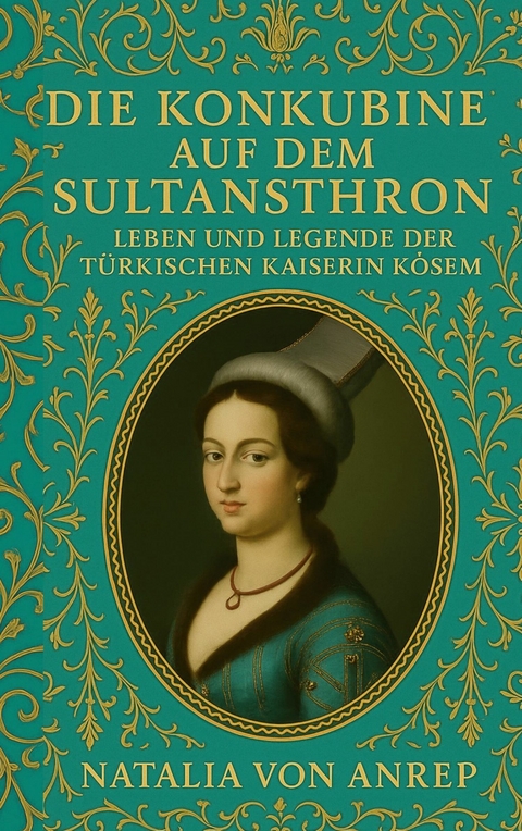 Die Konkubine auf dem Sultansthron - Natalia von Anrep