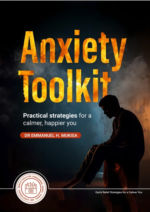 Anxiety Toolkit -  Dr. Emmanuel H. Mukisa