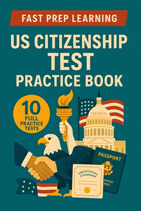 US Citizenship Test Practice Book -  Fast Prep Learning