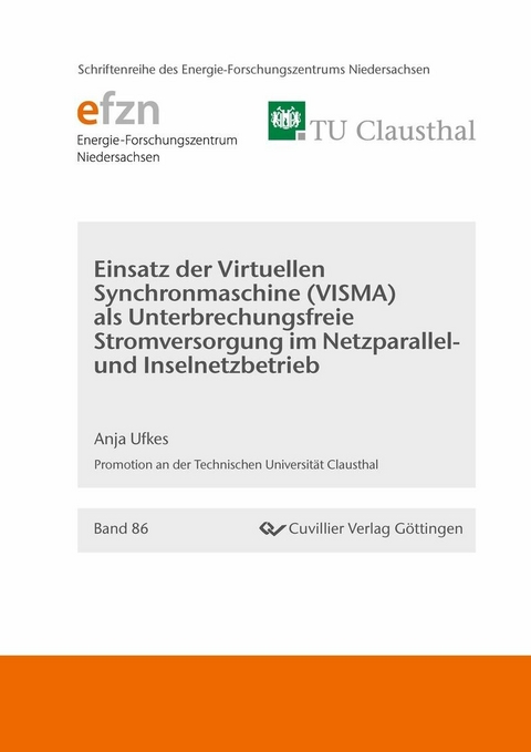Einsatz der Virtuellen Synchronmaschine (VISMA) als Unterbrechungsfreie Stromversorgung im Netzparallel- und Inselnetzbetrieb -  Ufkes,  Anja