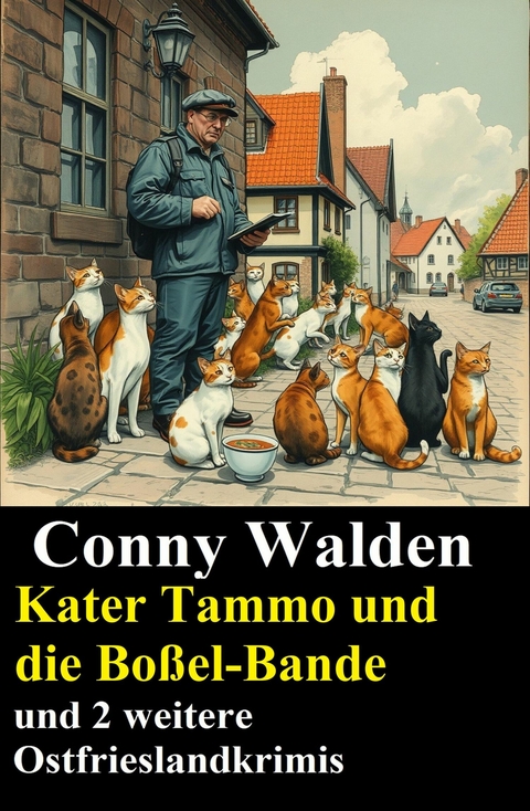 Kater Tammo und die Bo&szlig;el-Bande und 2 weitere Ostfrieslandkrimis -  Conny Walden