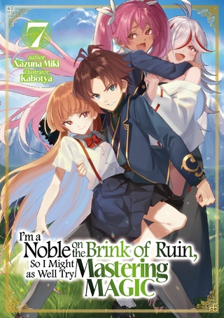 I'm a Noble on the Brink of Ruin, So I Might as Well Try Mastering Magic: Volume 7