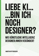 Liebe KI... Bin ich noch Designer? - Martin Nyffenegger