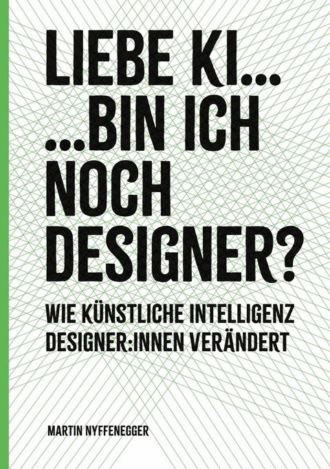 Liebe KI... Bin ich noch Designer? - Martin Nyffenegger