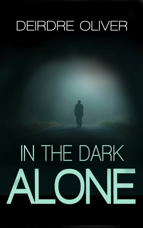 In The Dark Alone -  Deirdre Oliver