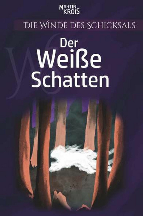 Die Winde des Schicksals - Der Wei&szlig;e Schatten -  Martin Krois