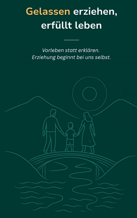 Gelassen erziehen, erf&uuml;llt leben -  Patrick Roeder