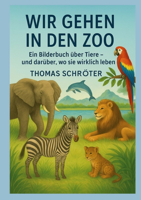 Wir gehen in den Zoo - Thomas Schröter
