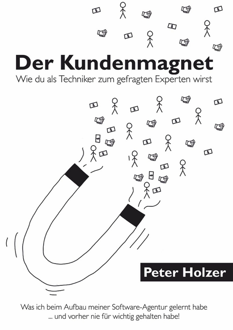 Der Kundenmagnet -  Peter Holzer