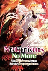 Notorious No More: The Villainess Enjoys Feigning Incompetence Volume 2 - Hanako Arashi