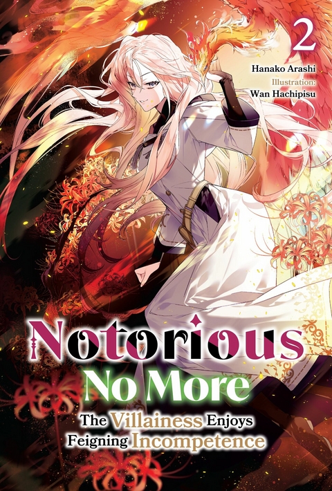 Notorious No More: The Villainess Enjoys Feigning Incompetence Volume 2 - Hanako Arashi