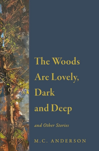 Woods Are Lovely, Dark and Deep and Other Stories