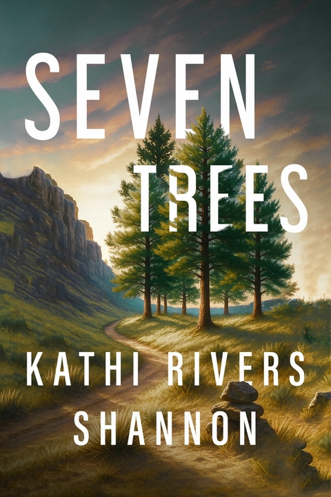Seven Trees -  Kathi Rivers Shannon