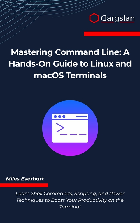 Mastering Command Line -  Miles Everhart