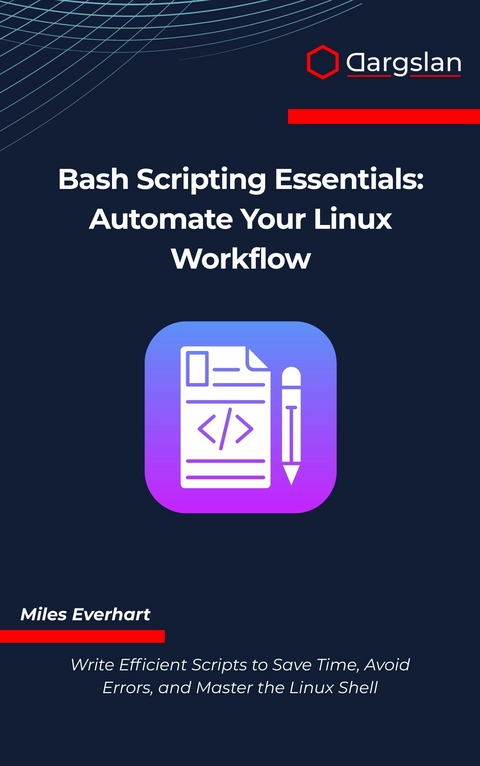 Bash Scripting Essentials -  Miles Everhart