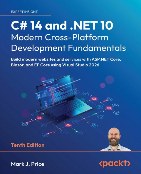 C# 14 and .NET 10 – Modern Cross-Platform Development Fundamentals - Mark  J. Price