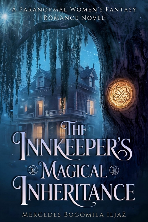 The Innkeeper's Magical Inheritance -  Mercedes Bogomila Iljaž