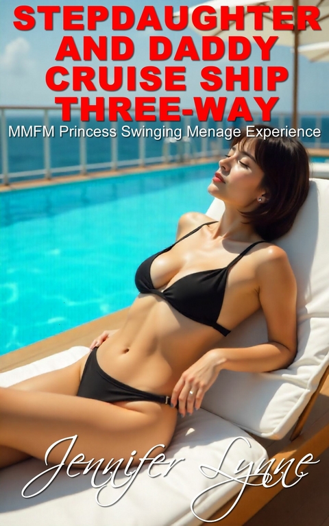 Stepdaughter and Daddy Cruise Ship Three-way -  Jennifer Lynne