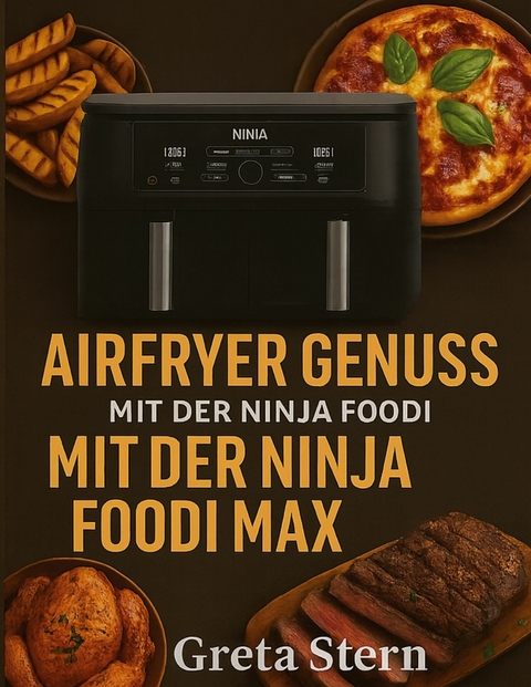 Airfryer Genuss mit der Ninja Foodi MAX Dual Zone - Greta Stern