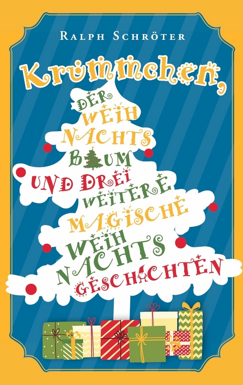 Kr&uuml;mmchen, der Weihnachtsbaum und 3 weitere magische Weihnachtsgeschichten - Ralph Schr&ouml;ter