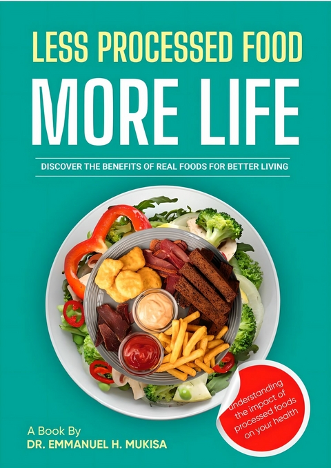 Less Processed Food, More Life -  Dr. Emmanuel H. Mukisa